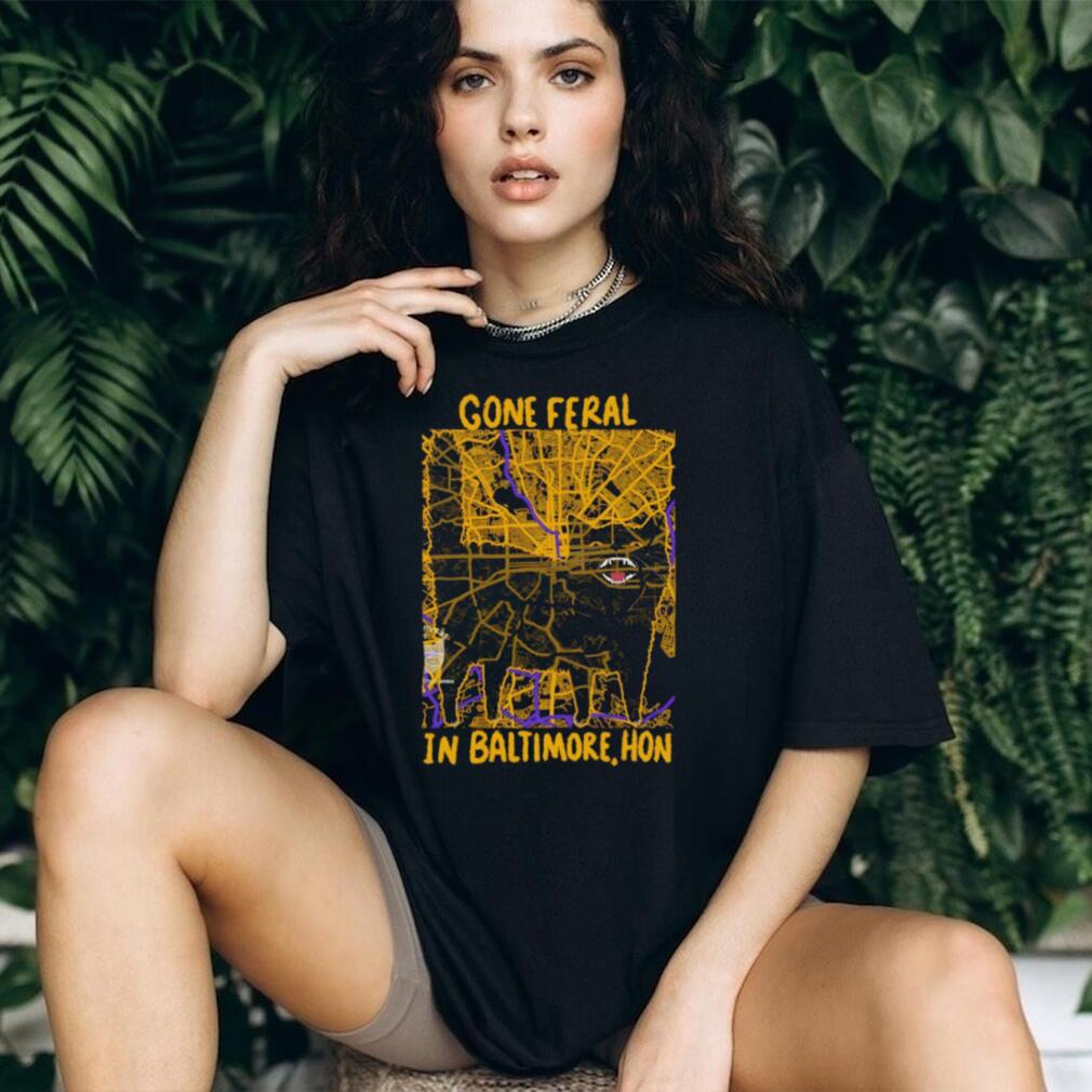 Gone Feral In Baltimore Hon City Map Graphic T Shirt