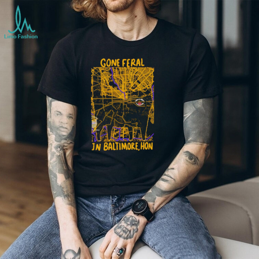Gone Feral In Baltimore Hon City Map Graphic T Shirt
