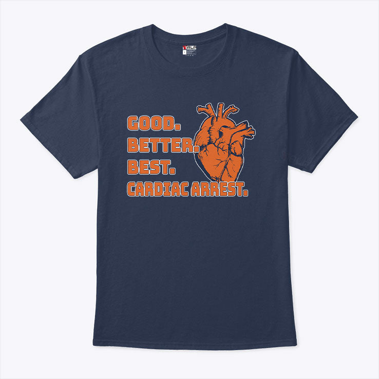 Good Better Best Cardiac Arrest Chicago Football Shirt