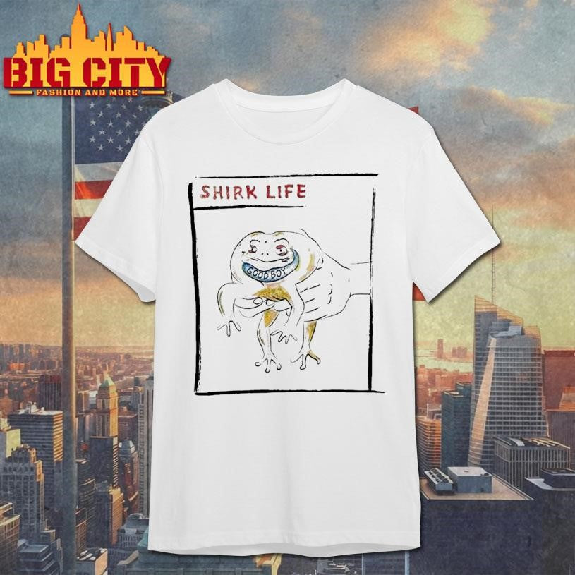 Good Boy Shirk Life Shirt