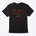 Good Girls Go To Heaven Bad Girls Go To Chili’s Shirt