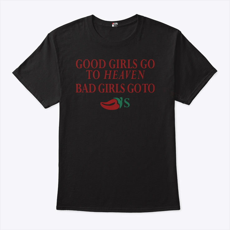 Good Girls Go To Heaven Bad Girls Go To Chili’s Shirt