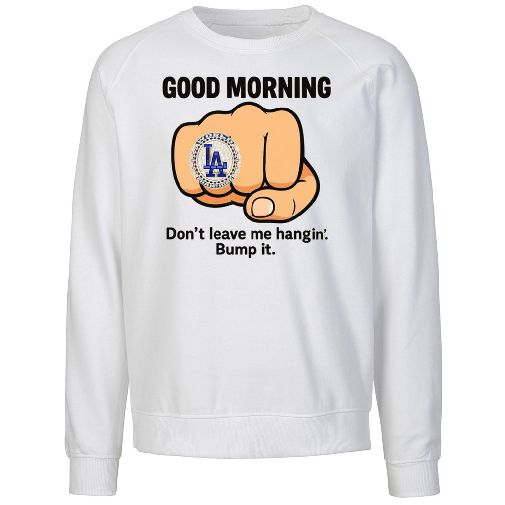 Good Morning La Dodgers Dont Leave Me Hangin Bump It Shirt