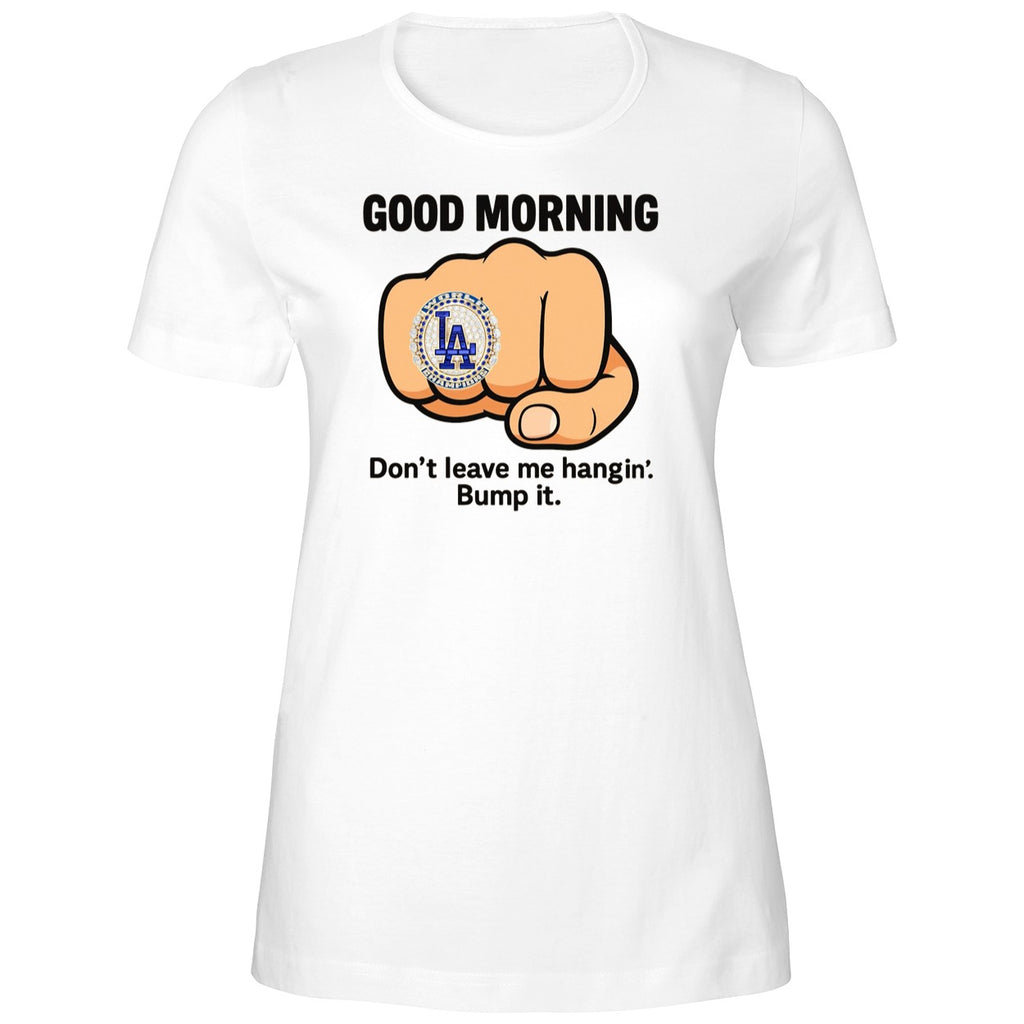 Good Morning La Dodgers Dont Leave Me Hangin Bump It Shirt