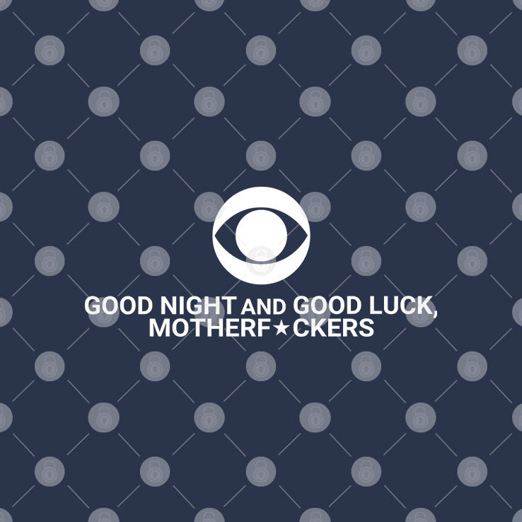 Good Night And Good Luck Motherfuckers Late Show Colbert T Shirt