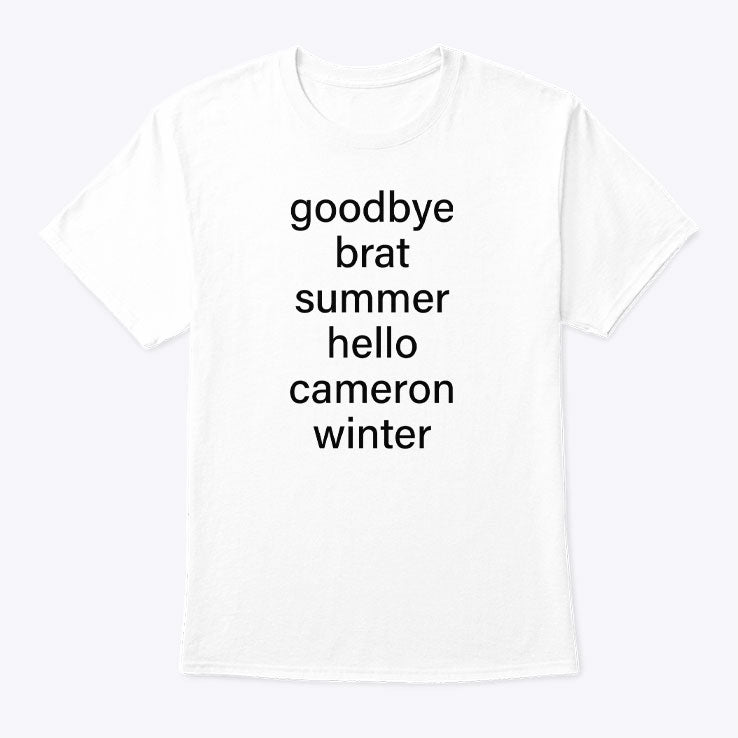 Goodbye Brat Summer Hello Cameron Winter T Shirt
