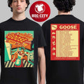 Goose Summer Tour 2026 North America City Dates Two Sided Shirt