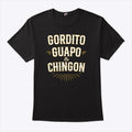 Gordito Guapo Chingon T Shirt