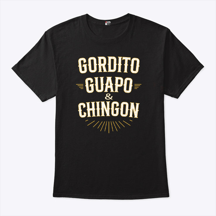 Gordito Guapo Chingon T Shirt