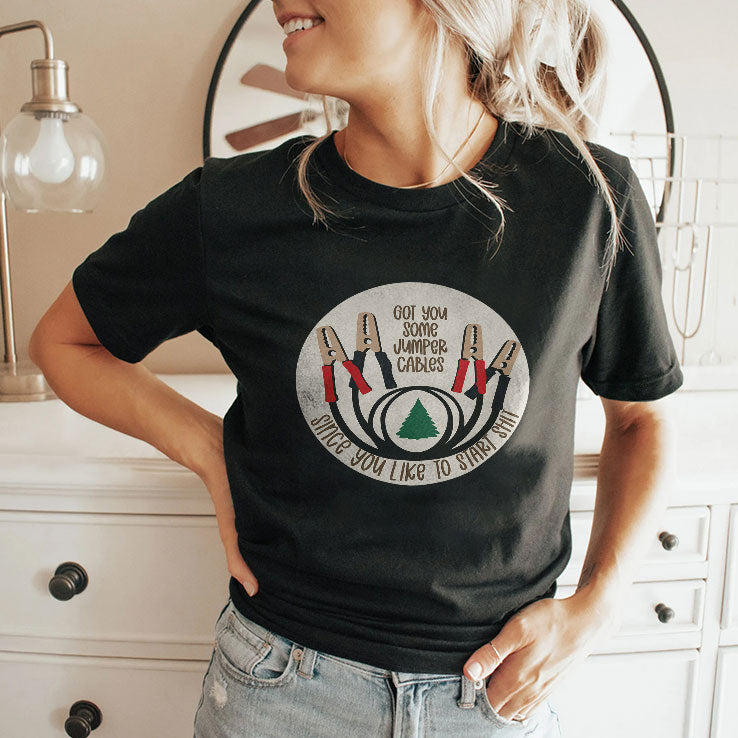 Got You Some Jumper Cables Since You Like To Start Shit T Shirt