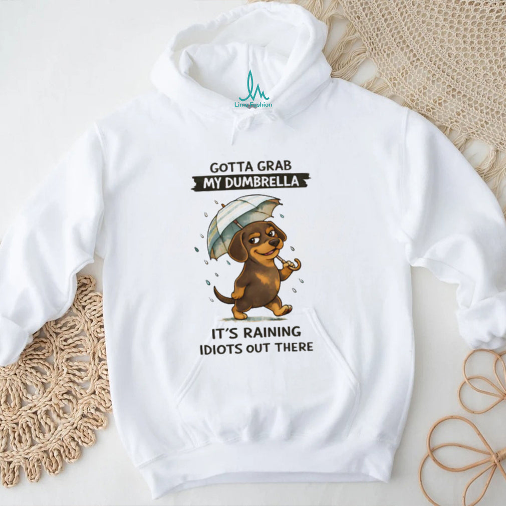 “Gotta Grab My Dumbrella” Raining Idiots Dachshund T Shirt