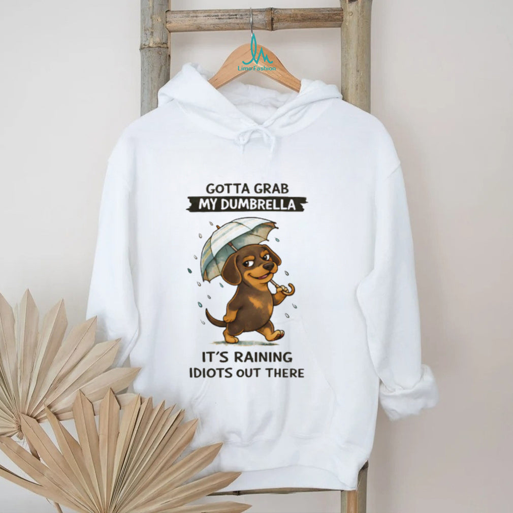 “Gotta Grab My Dumbrella” Raining Idiots Dachshund T Shirt