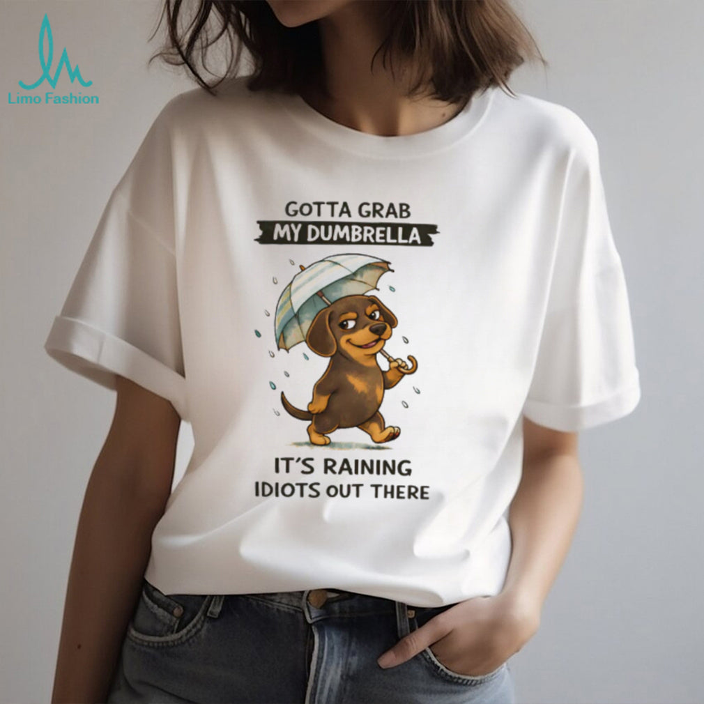 “Gotta Grab My Dumbrella” Raining Idiots Dachshund T Shirt