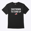 Government Shutdown To Stand Up T Shirt