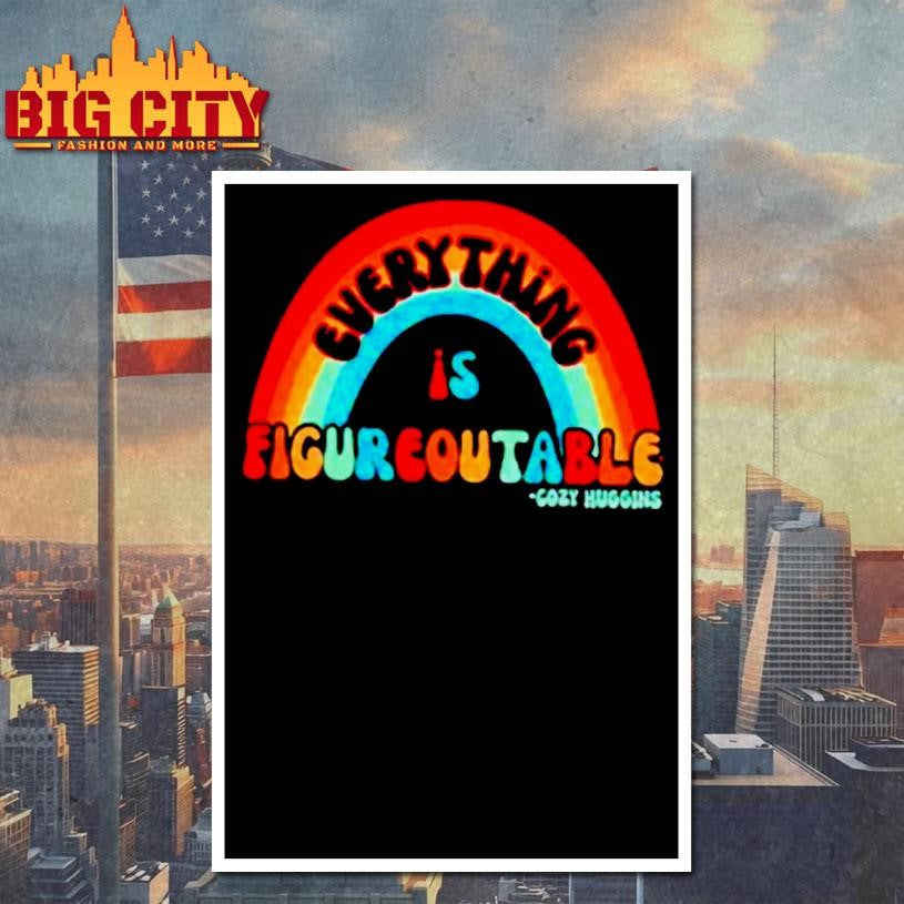 Gozy Huggins Everything Is Figureoutable Rainbow Shirt