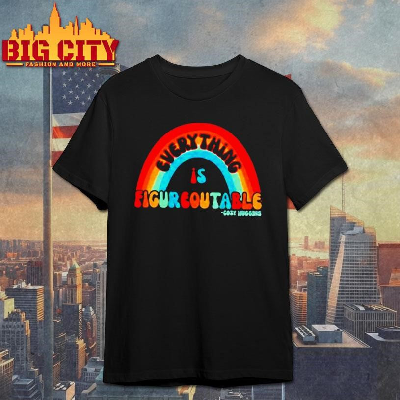 Gozy Huggins Everything Is Figureoutable Rainbow Shirt