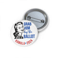 Grab Him By The Ballot Kamala 2024 Custom Pin Button