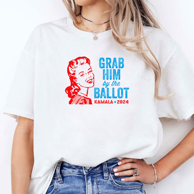 Grab Him By The Ballot Kamala 2024 T Shirt