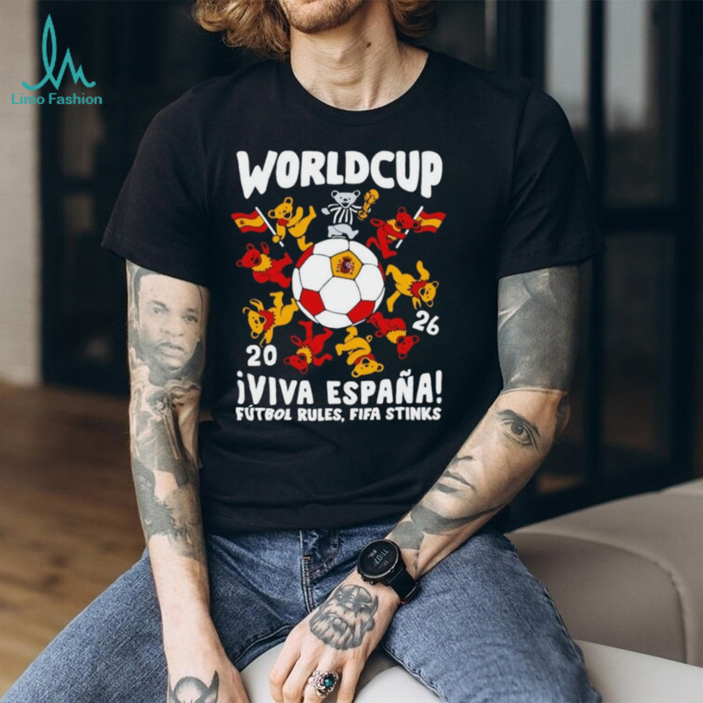 Grateful Dead Bears 2026 World Cup Viva Espana Futbol Rules Fifa Stinks shirt
