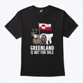 Greenland Is Not For Sale T Shirt