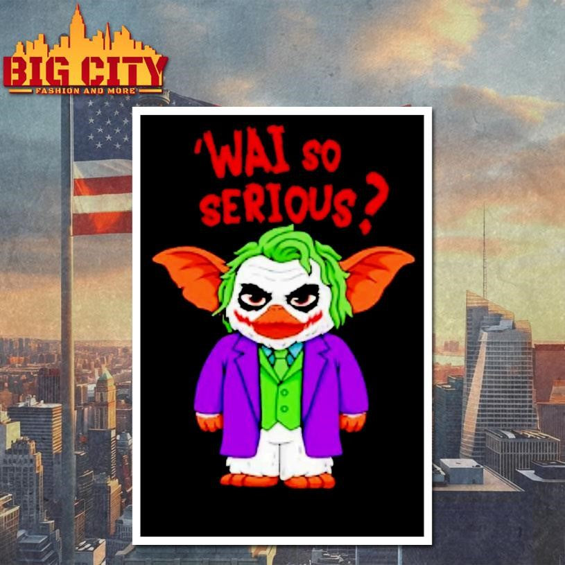 Gremlins X Joker Wai So Serious Shirt