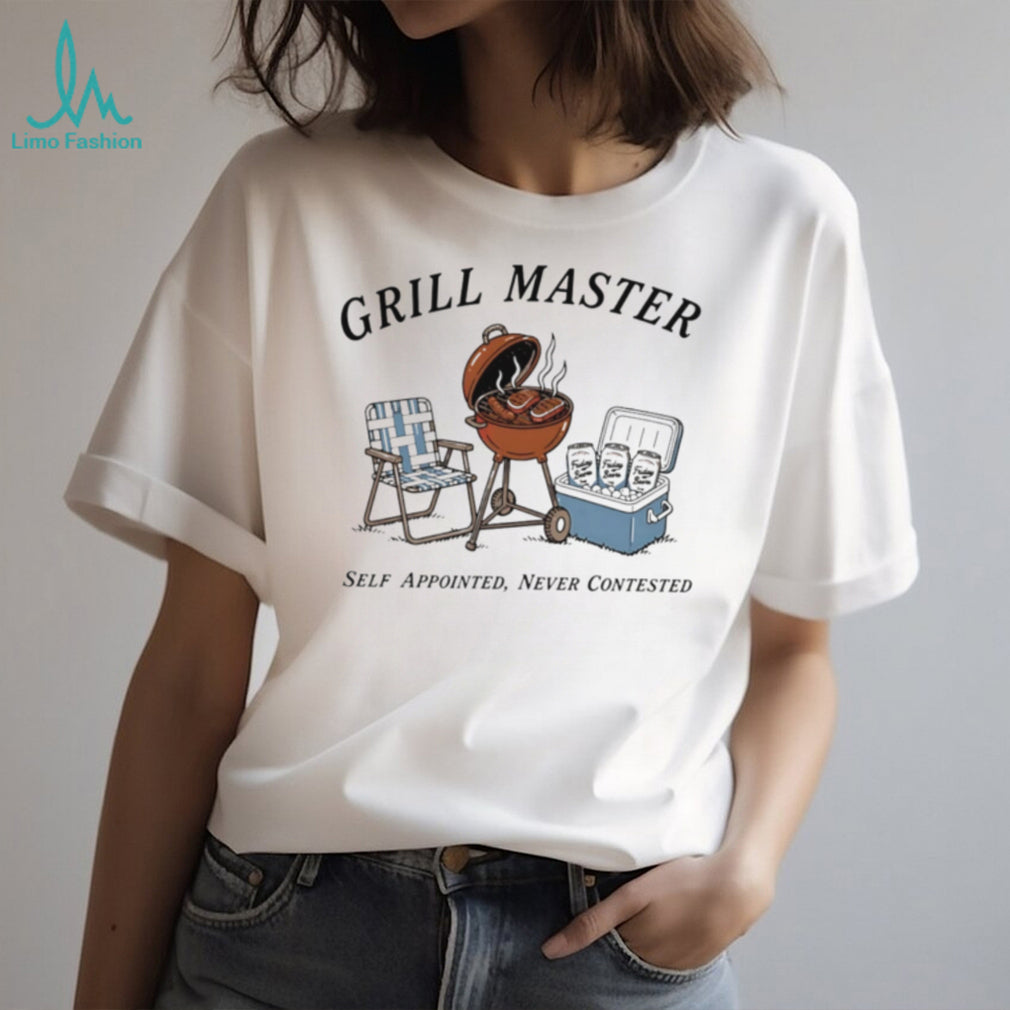 Grill Master self appointed never contested shirt