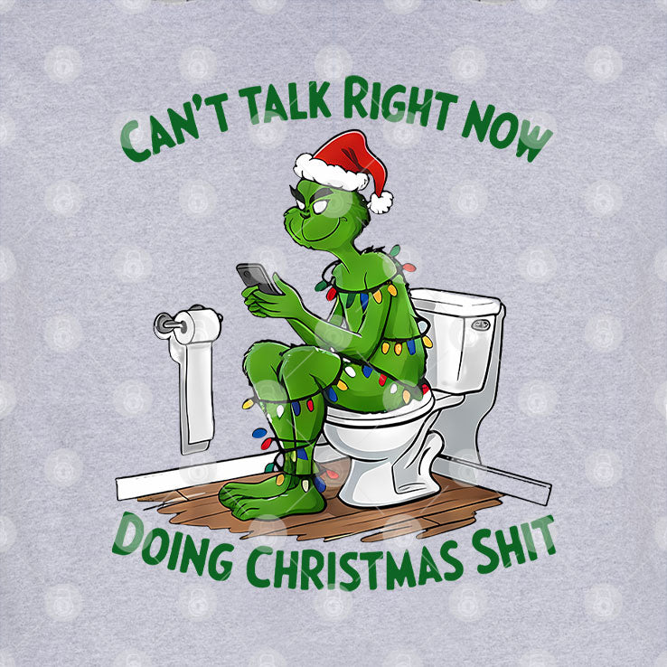 Grinch Can’t Talk Right Now Doing Christmas Shit T Shirt
