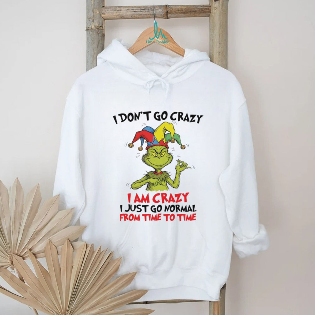 Grinch Jester I Am Crazy I Just Go Normal From Time To Time Funny T Shirt