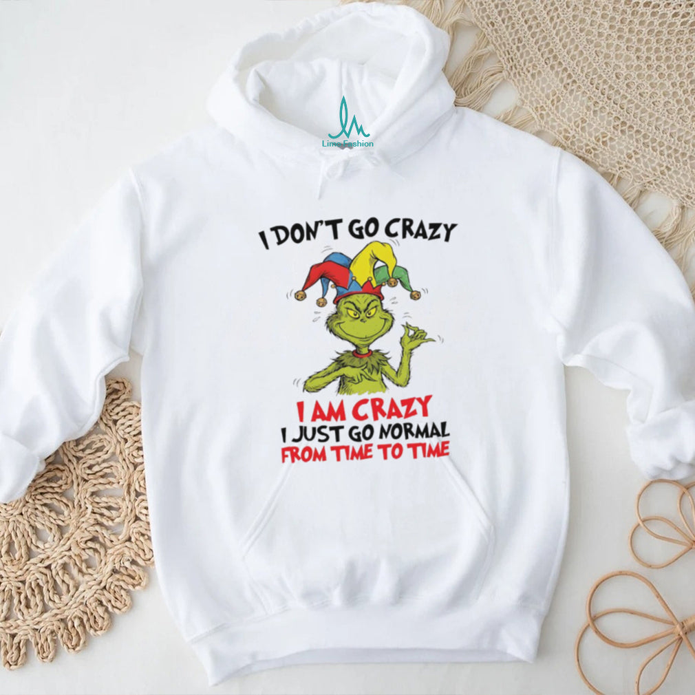 Grinch Jester I Am Crazy I Just Go Normal From Time To Time Funny T Shirt