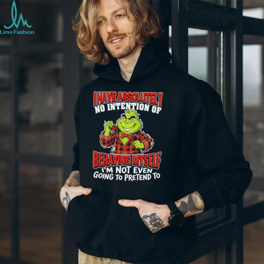 Grinch No Intention Of Behaving Myself Funny Christmas T Shirt