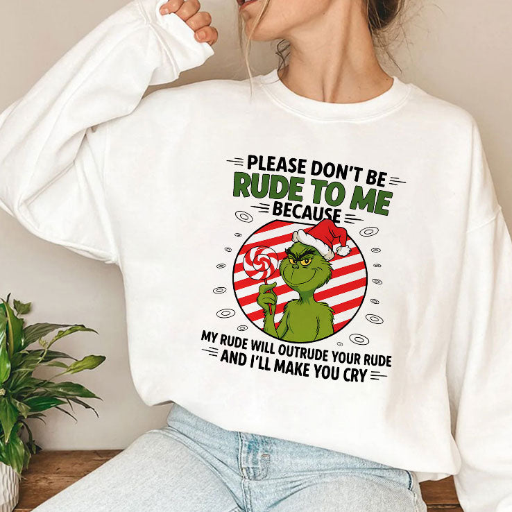 Grinch Please Don’t Be Rude To Me Because My Rude Will Outrude Your Rude T Shirt