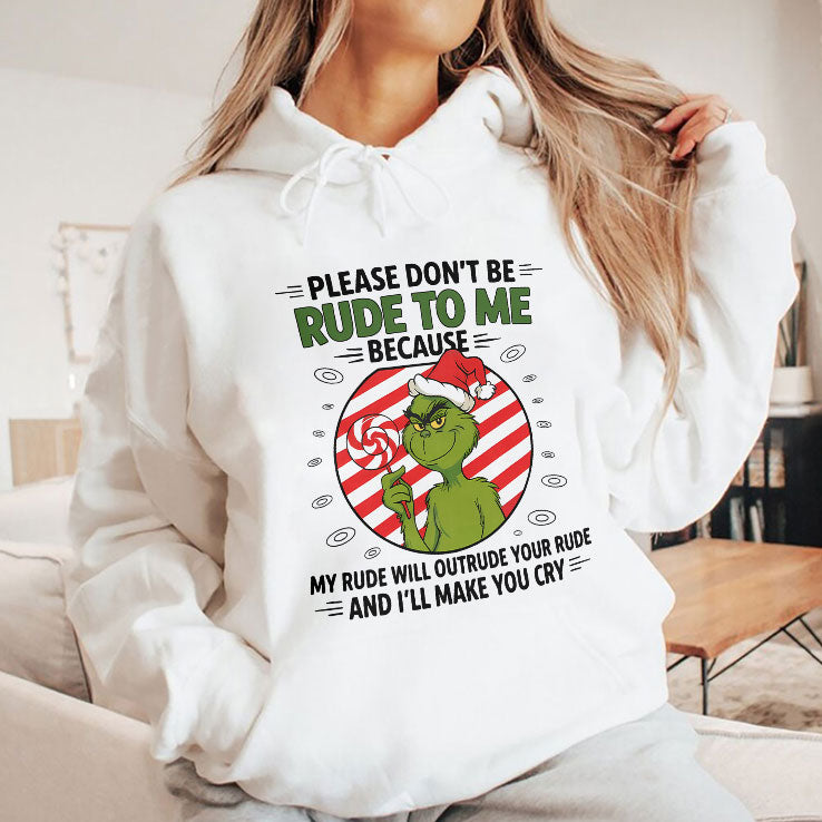 Grinch Please Don’t Be Rude To Me Because My Rude Will Outrude Your Rude T Shirt