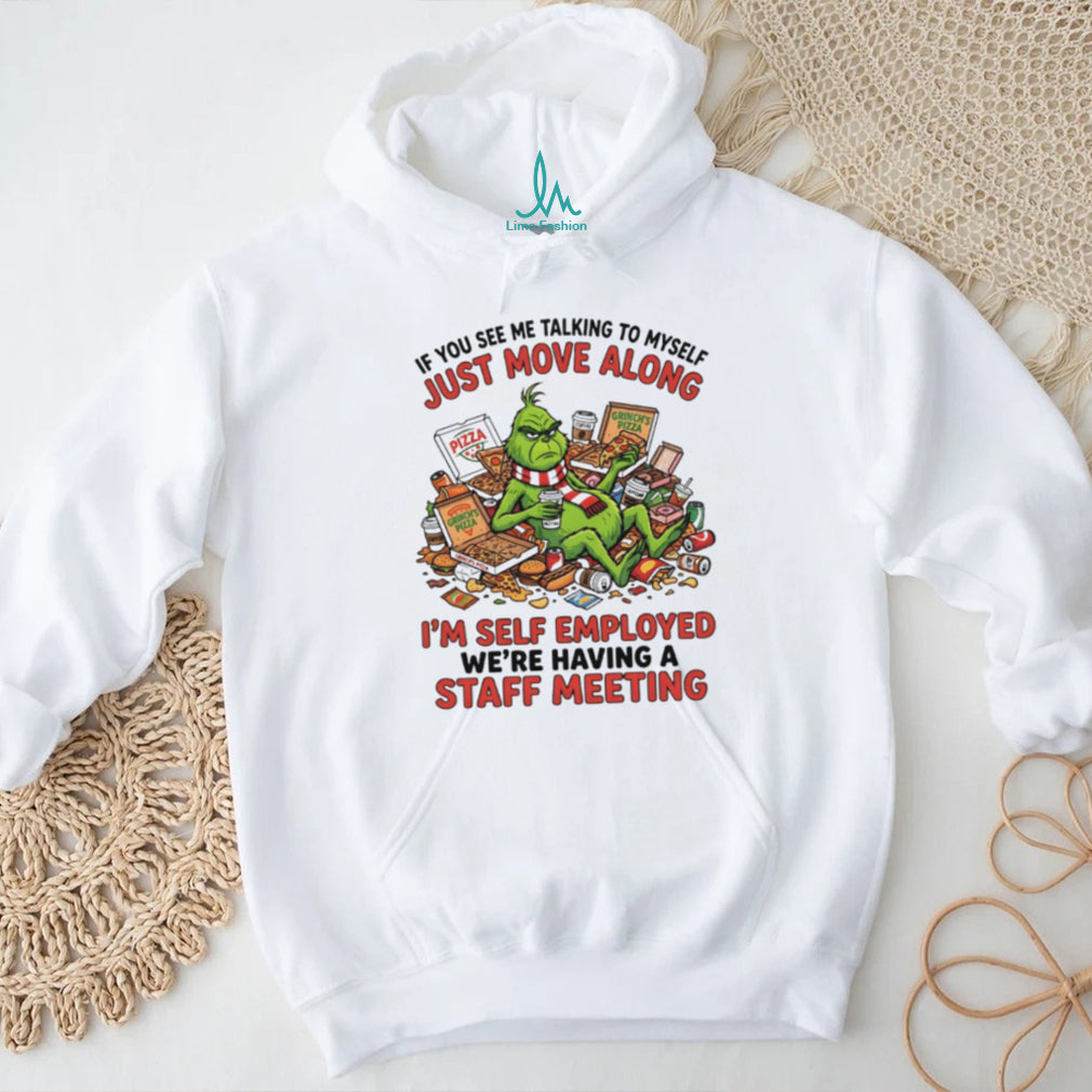 Grinch Self Employed Staff Meeting Talking To Myself Funny Pizza T Shirt