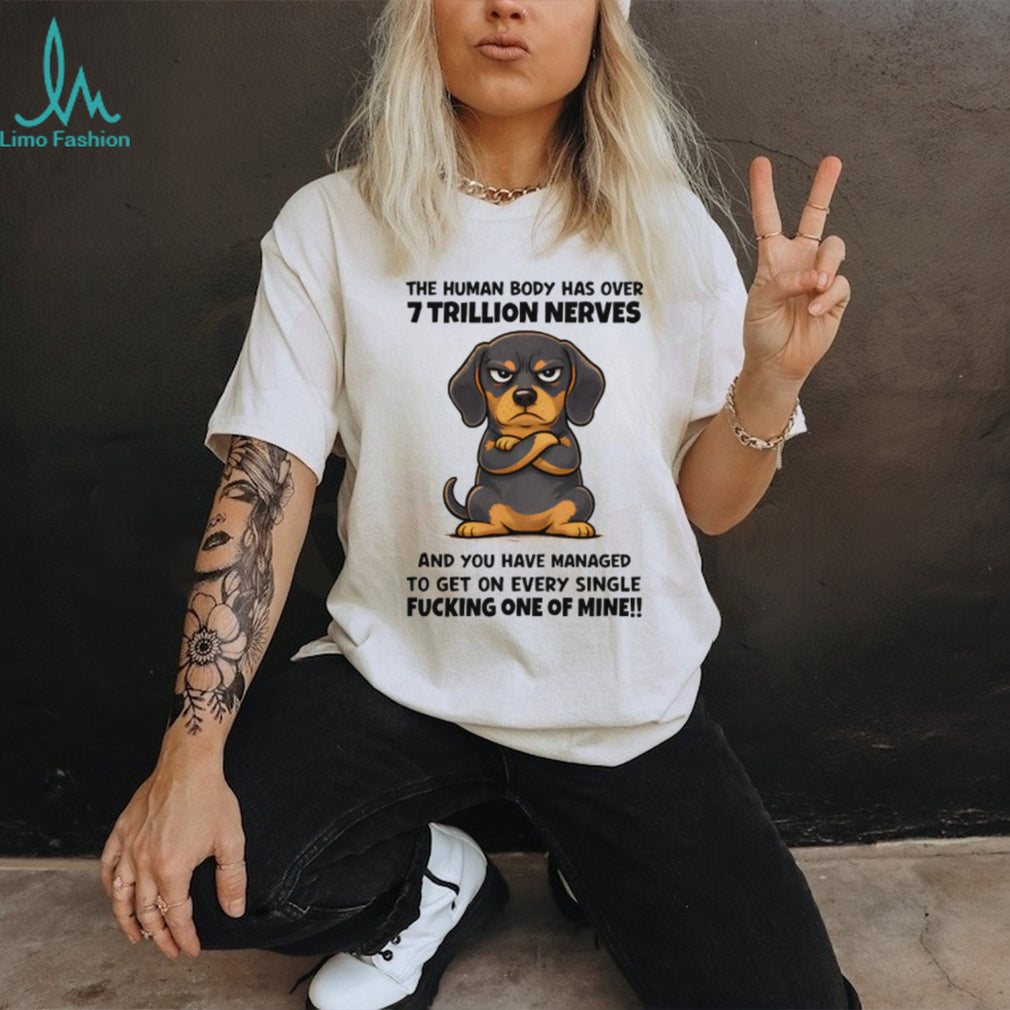 Grumpy Dachshund 7 Trillion Nerves Sarcastic T Shirt