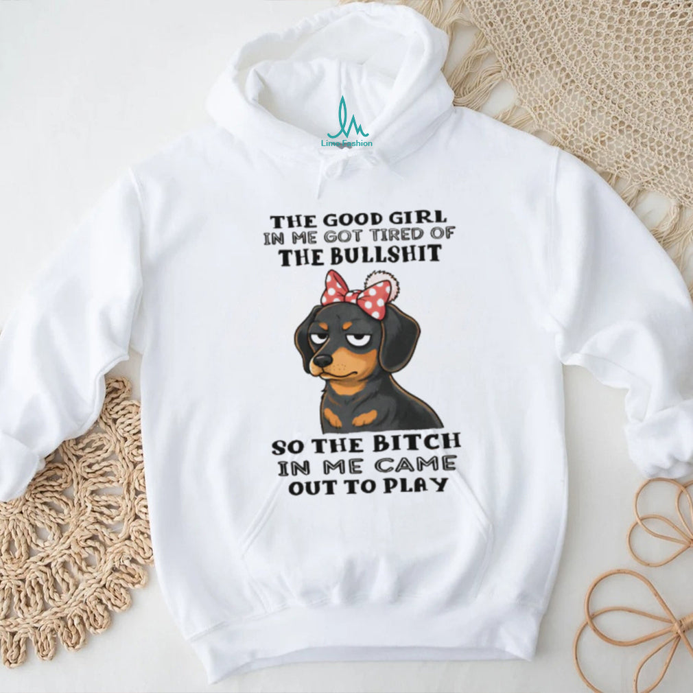 Grumpy Girl Dachshund T Shirt Good Girl Tired of Bullshit Sassy Dog Gift