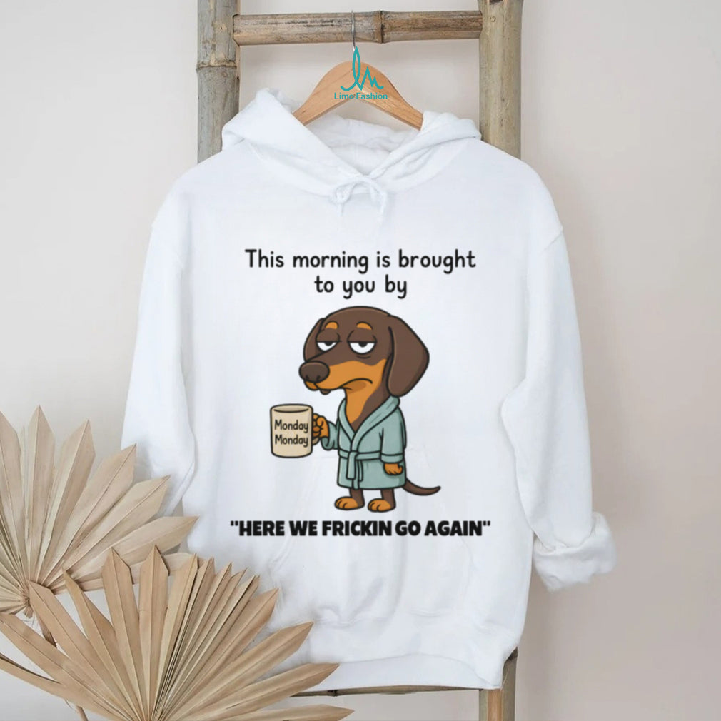 Grumpy Monday Morning Dachshund In Robe Coffee T Shirt