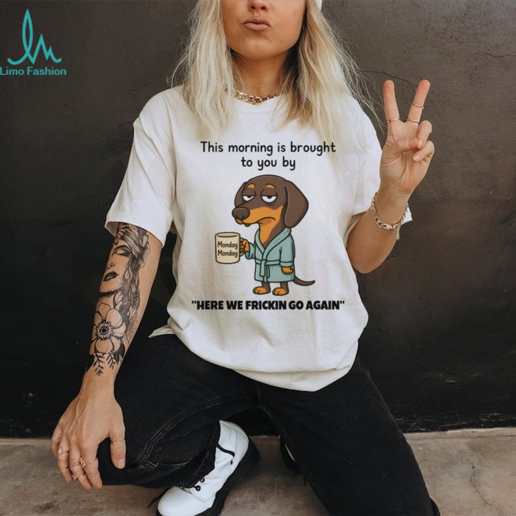 Grumpy Monday Morning Dachshund In Robe Coffee T Shirt