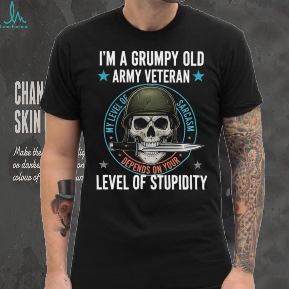 Grumpy Old Army Veteran Sarcasm Skull T Shirt Military Humor Tee