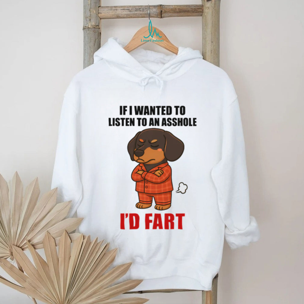 Grumpy Pajama Dachshund “I’d Fart” Sarcastic T Shirt