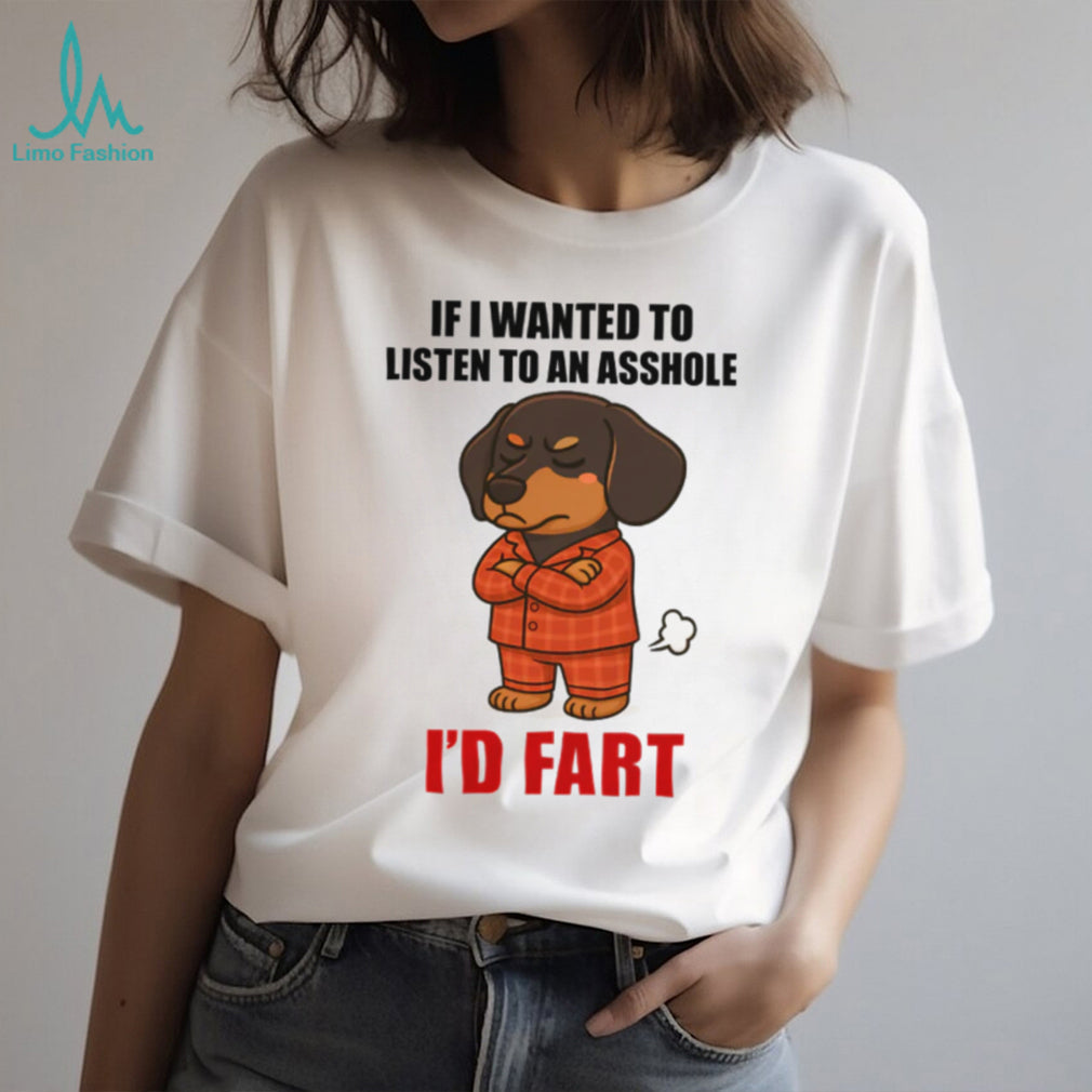 Grumpy Pajama Dachshund “I’d Fart” Sarcastic T Shirt