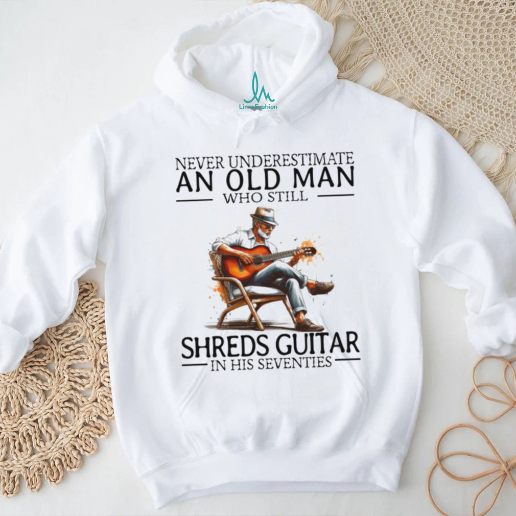 Guitarist Gift Never Underestimate An Old Man Who Still Shreds Guitar T shirt