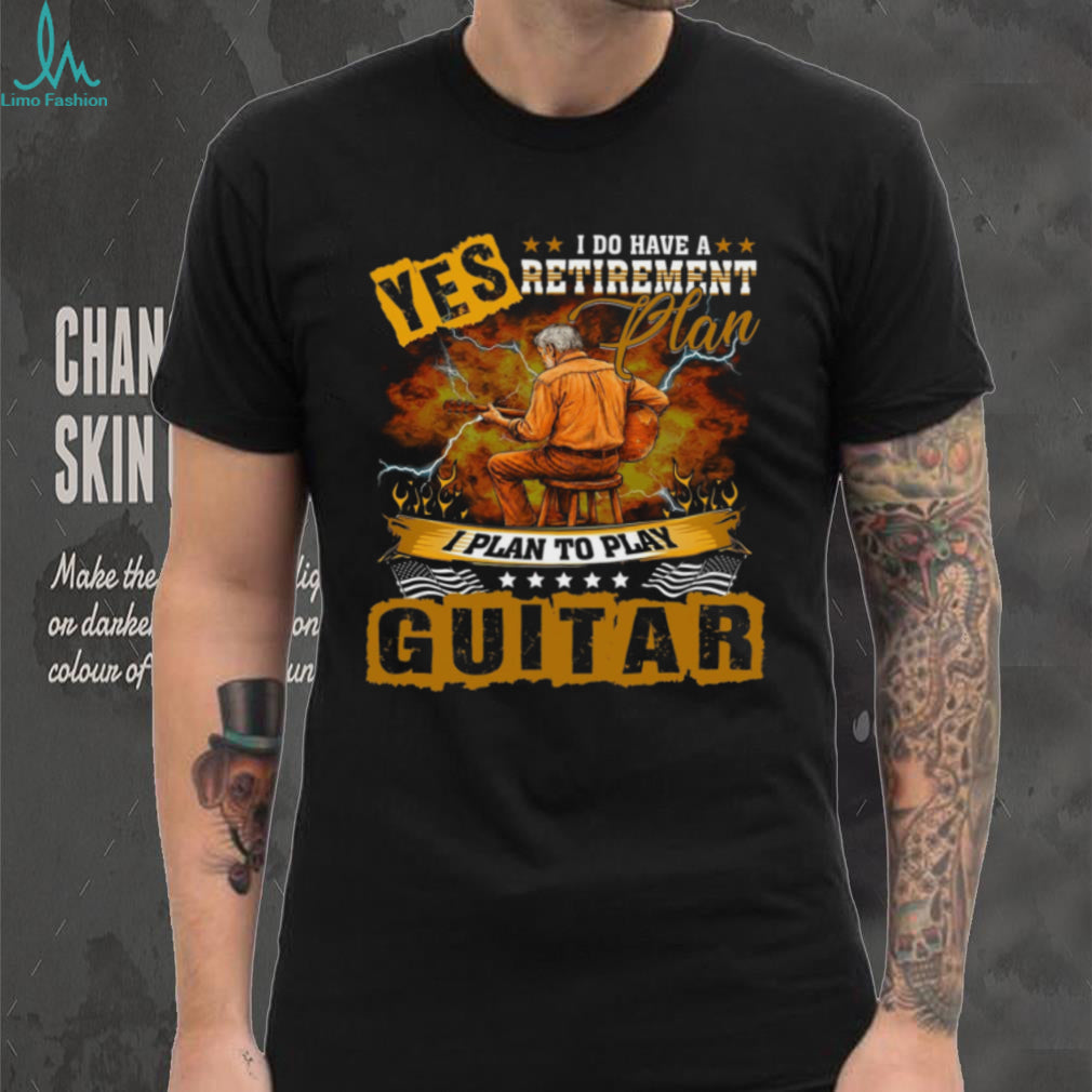 Guitarist Retirement Plan Music Lover Hobby Shirt