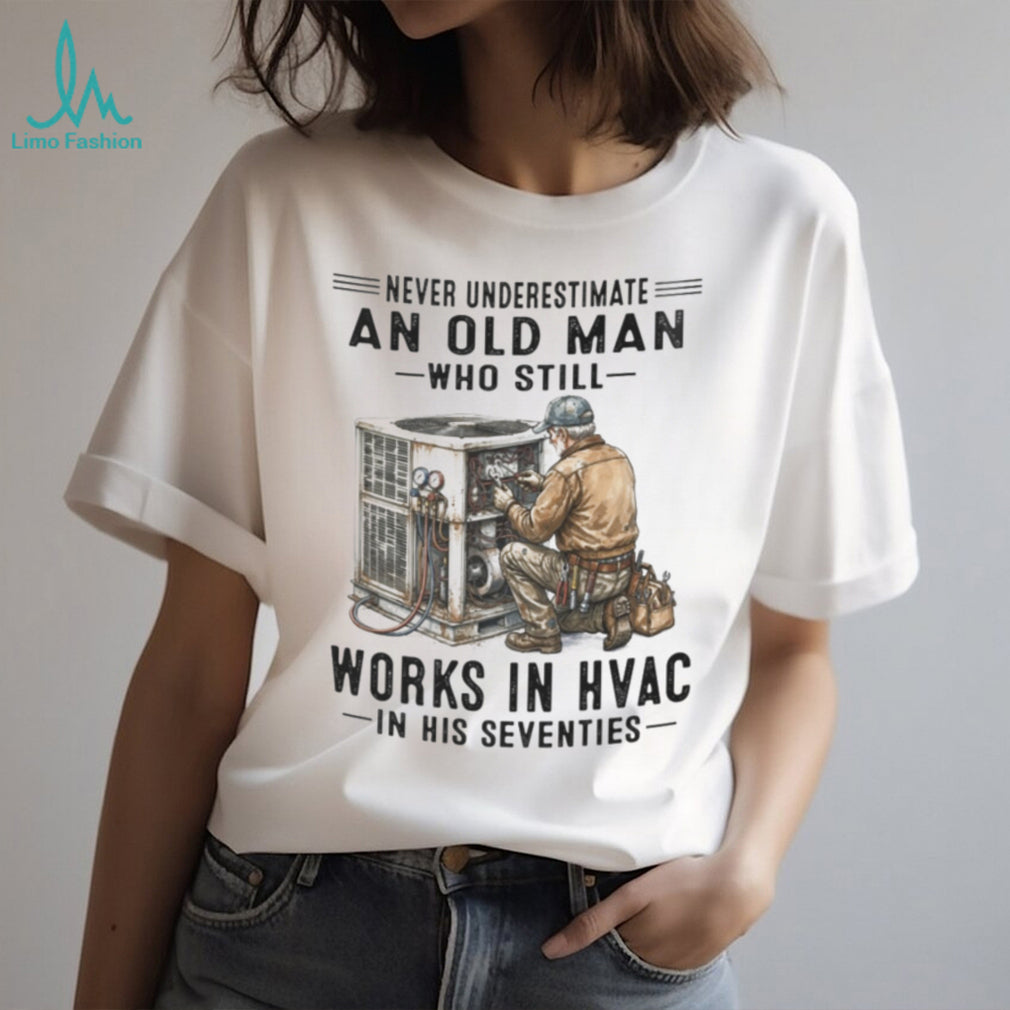 HVAC Technician Never Underestimate Old Man Career Shirt