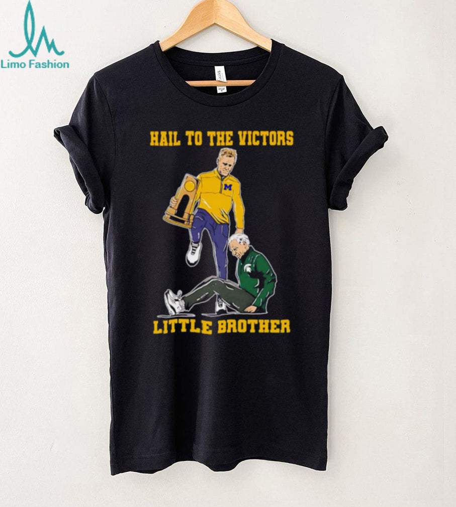 Hail To The Victors Little Brother Michigan vs Michigan State Rivalry T Shirt