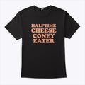 Halftime Cheese Coney Eater Shirt