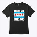 Hands Off Chicago T Shirt