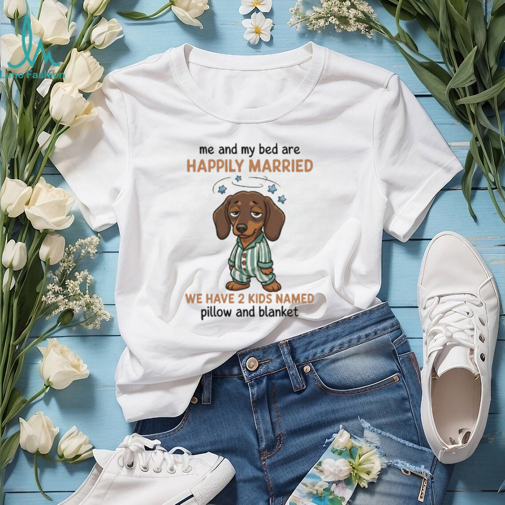 Happily Married to My Bed Dachshund T Shirt Funny Sleepy Doxie Puppy