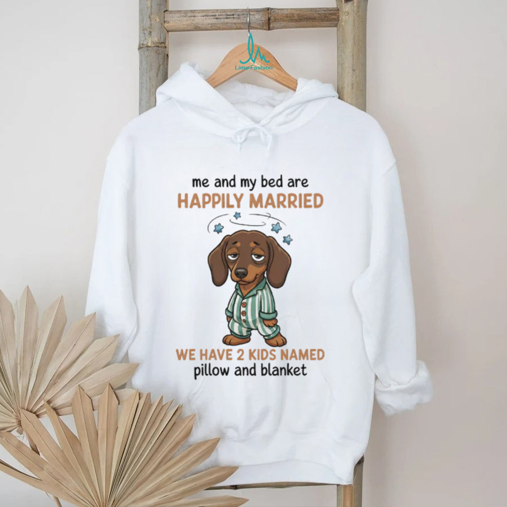 Happily Married to My Bed Dachshund T Shirt Funny Sleepy Doxie Puppy