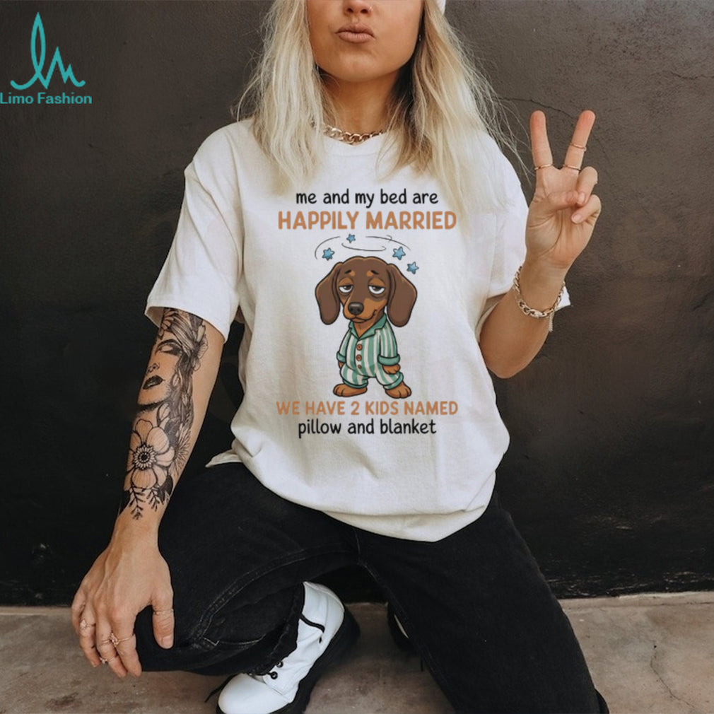 Happily Married to My Bed Dachshund T Shirt Funny Sleepy Doxie Puppy