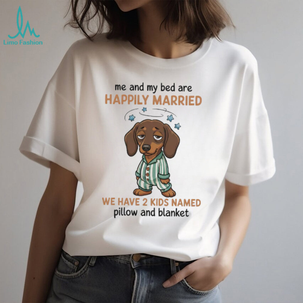 Happily Married to My Bed Dachshund T Shirt Funny Sleepy Doxie Puppy
